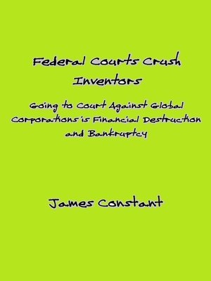 cover image of How Federal Courts Crush Inventors and Protect Corporate Interests